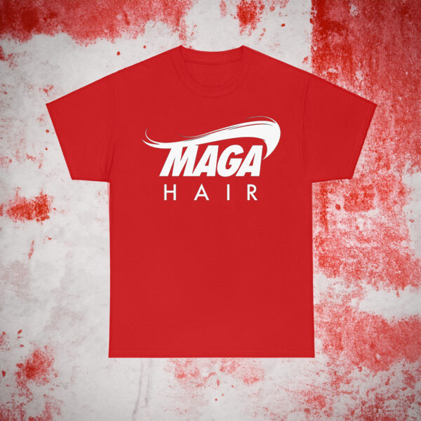 MAGA Hair: The Ultimate Donald Trump Parody T-Shirt