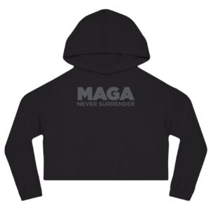 MAGA Never Surrender Black Women’s Cropped Hooded Sweatshirt