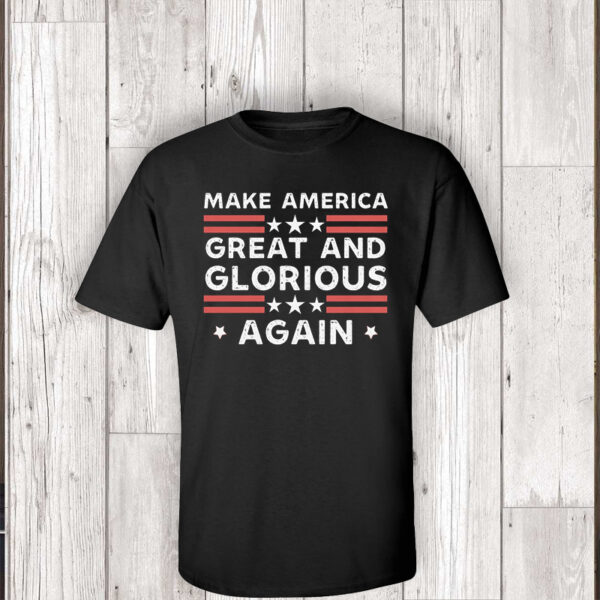 Make America Great and Glorious Again: Trump 2024 Presidential Campaign Shirt