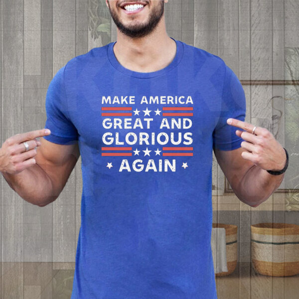 Make America Great and Glorious Again: Trump 2024 Presidential Campaign Shirt - Image 2