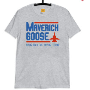 Maverick Goose Bring Back That Loving Feeling T Shirt