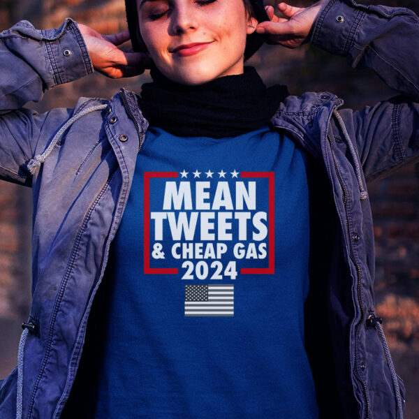 Mean Tweets and Affordable Fuel: Trump 2024 T-Shirt - Image 2