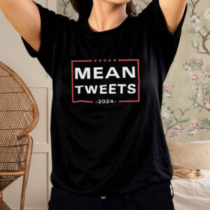 Mean Tweets Humor 2024 T Shirt