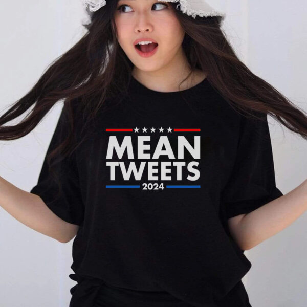 Mean Tweets Trump Election 2024: The Ultimate Political Statement T-Shirt