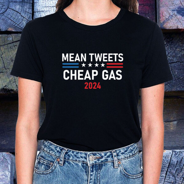 Mean Tweets and Cheap Gas 2024: The Perfect Political Statement T-Shirt - Image 2