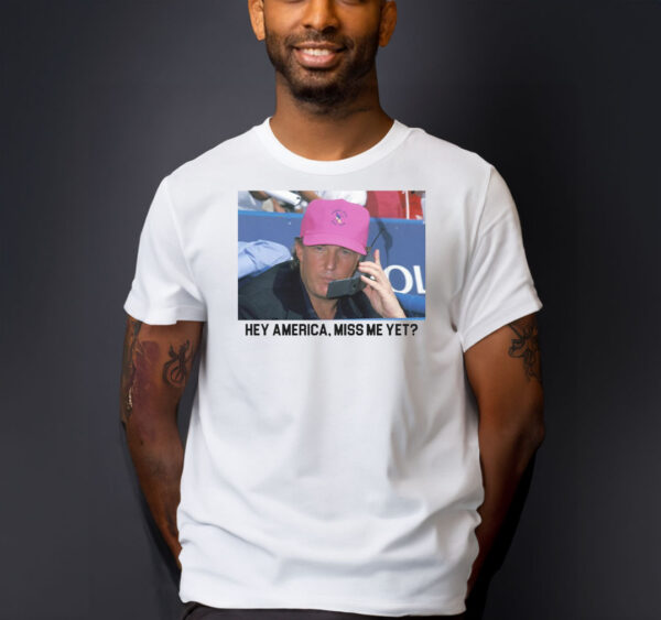 Miss Me Yet? T-Shirt: Show Your Support for Trump 2024 - Image 2