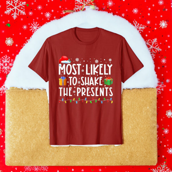 Most Likely To Shake The Presents: Family Matching Christmas T-Shirt