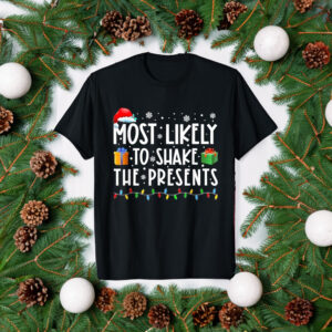 Most Likely To Shake The Presents Family Matching Christmas T Shirts