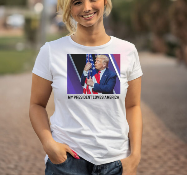 My President: Love America T-Shirt | Trump 2024