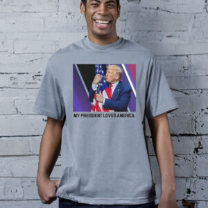 My President Love America T Shirt Trump 2024 Shirts