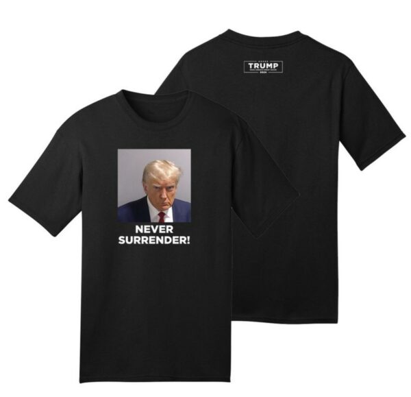 Trump 2024: Never Surrender - Show Your Support with Our Exclusive T-Shirt - Image 2