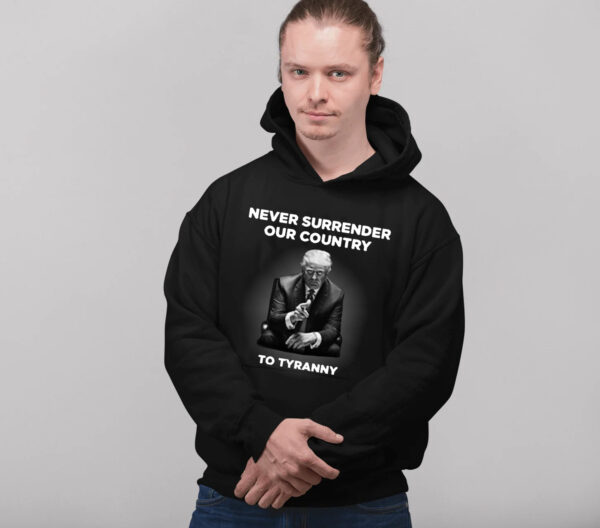 Defend Liberty: Never Surrender Our Country to Tyranny Hoodie