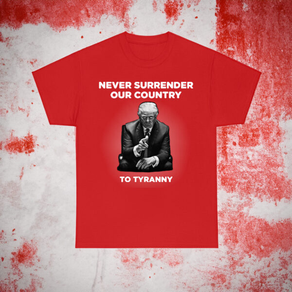 Defend Liberty: Never Surrender to Tyranny T-Shirt - Image 3