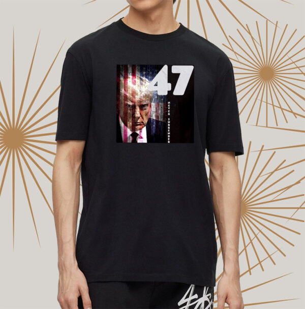 Never Surrender: Show Your Trump Pride with Our Patriotic 47 Shirt - Image 2