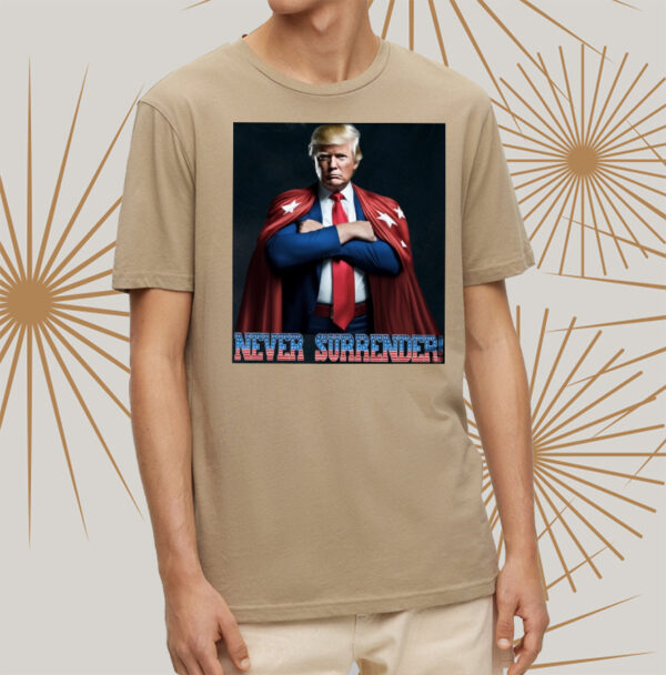 Never Surrender Trump Shirt: Show Your Support for the 45th President - Image 2