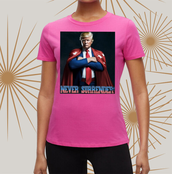 Never Surrender Trump Shirt: Show Your Support for the 45th President