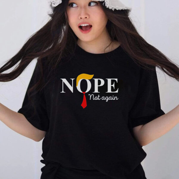 Nope Not Again: Hilarious Trump Apparel for a Laugh