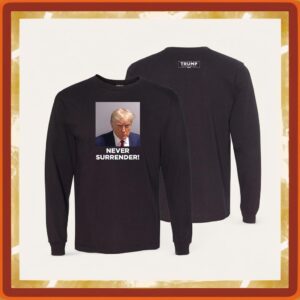 Official Trump 2024 Never Surrender Long Sleeve T Shirt