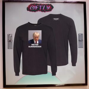 Official Trump 2024 Never Surrender Long Sleeve T Shirts