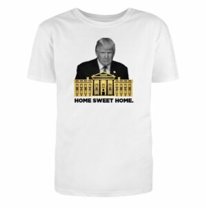 Official Trump Home Sweet Home Cotton T-Shirt