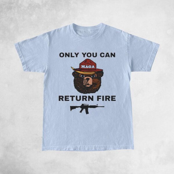 Only You Can Return Fire: The Ultimate T-Shirt for Firefighters - Image 2