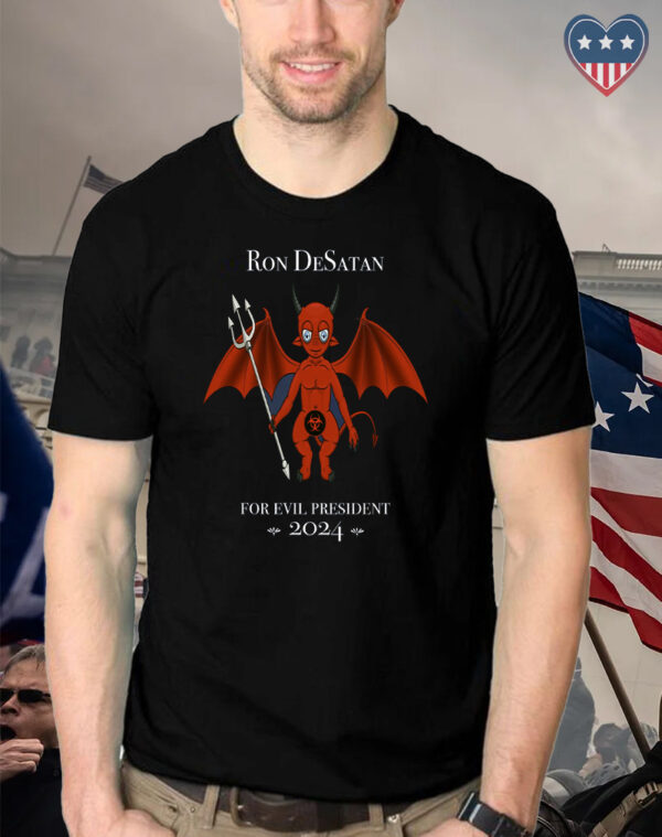 Ron DeSatan Evil President 2024: The Ultimate Political Statement T-Shirt