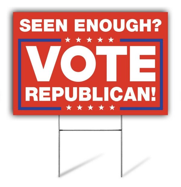 Vote Republican 2024: Seen Enough? - Image 2