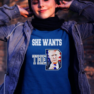 She Wants The D Donald Trump 2024 Gift T Shirts