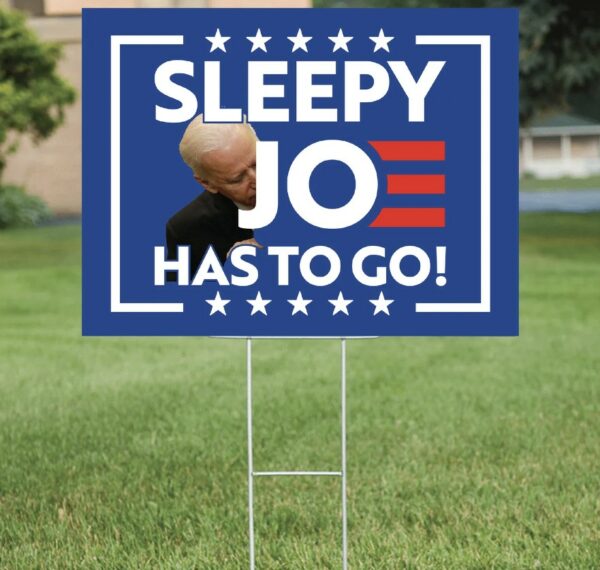 Sleepy Joe Has to Go: Biden 2024 Yard Sign for Political Activism