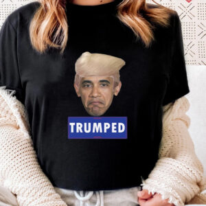 TRUMPED Barack Obama Donald Trump MAGA T Shirts