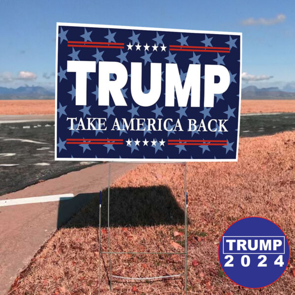 Take America Back with Trump 2024 Yard Sign: Show Your Support for the 45th President