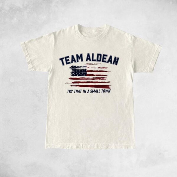 Team Aldean: Try That in a Small Town T-Shirt