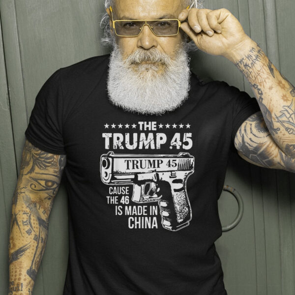 Trump 45 Cause The 46 Is Made In China T-Shirt: A Patriotic Statement