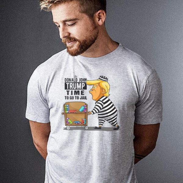 Time to Go to Jail: Hilarious Anti-Trump T-Shirt for Political Humor