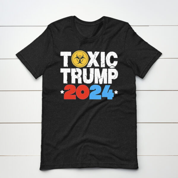 Toxic Trump 2024: The Ultimate Political Statement T-Shirt