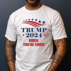 Trump 2024 Biden Youre Fired T Shirt