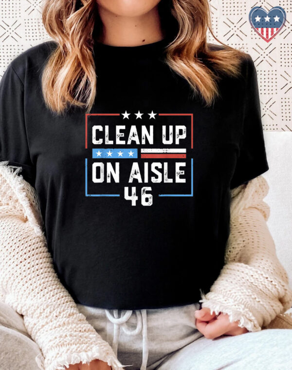 Trump 2024: Clean Up On Aisle 46 T-Shirt - Image 2