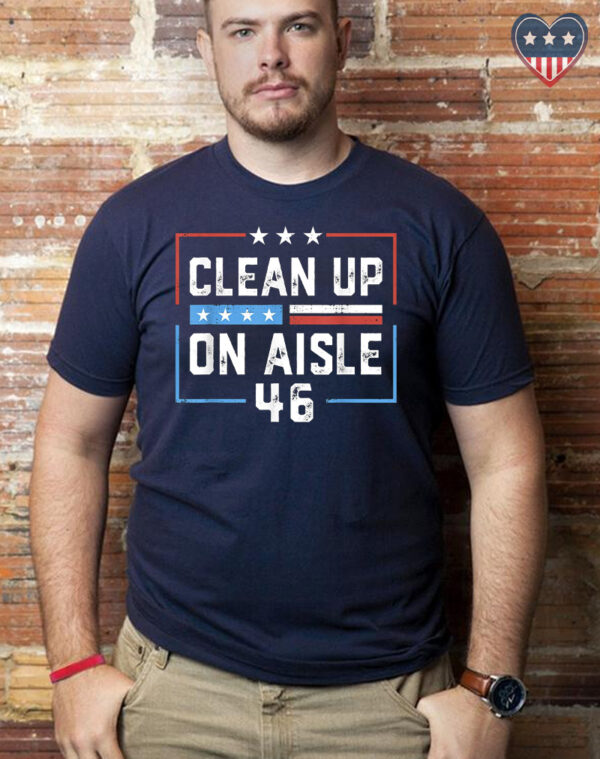 Trump 2024: Clean Up On Aisle 46 T-Shirt