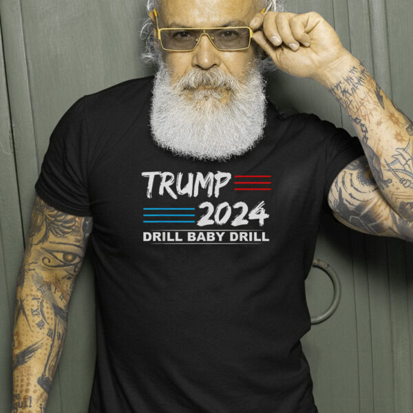 Drill Baby Drill: Celebrate Independence Day with Trump 2024 T-Shirt