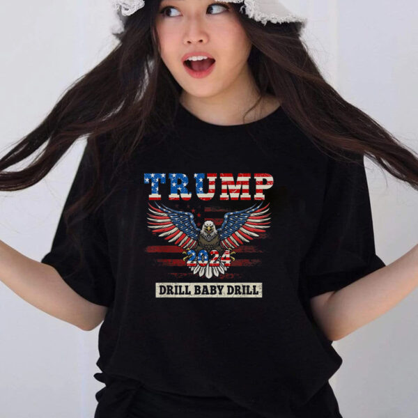 Drill Baby Drill: Show Your American Pride with Trump 2024 Pro-Trump T-Shirt