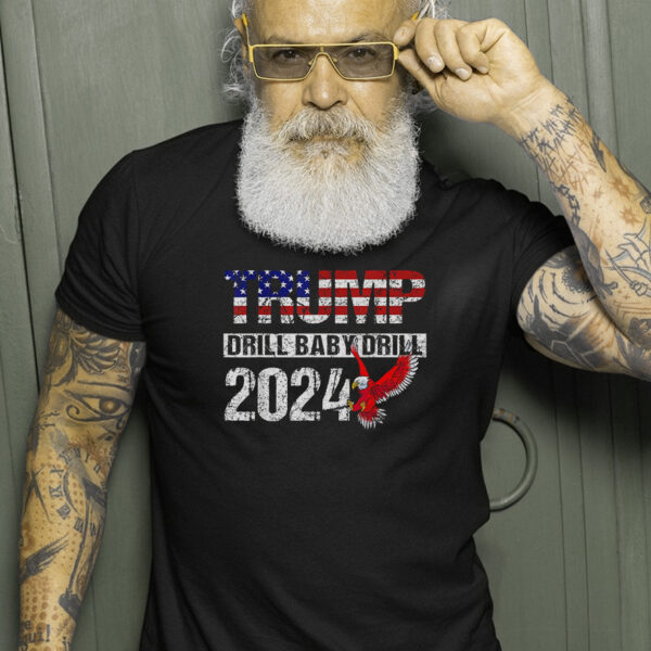 Drill Baby Drill: Show Your American Pride with Trump 2024 Pro-Trump T-Shirt