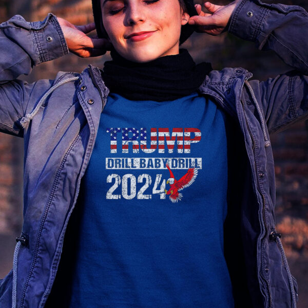 Drill Baby Drill: Show Your American Pride with Trump 2024 Pro-Trump T-Shirt - Image 2