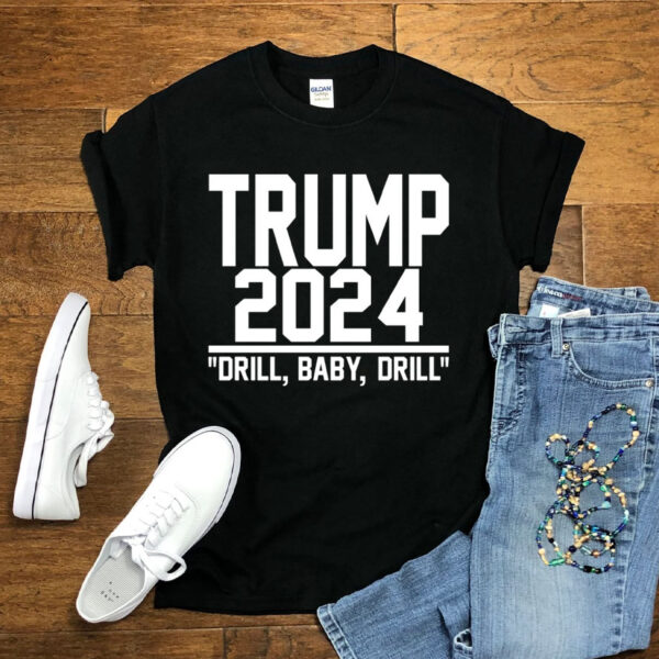 Drill Baby Drill: Show Your Support for Trump 2024