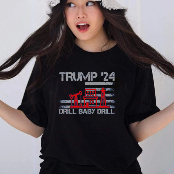 Trump 2024 Drill Drill 4th of July Independence Day Gift T-Shirt