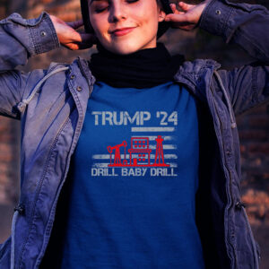 Trump 2024 Drill Drill 4Th Of July Independence Day Gift T Shirts