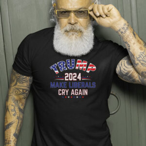 Trump 2024 Make Liberals Cry Again T Shirts