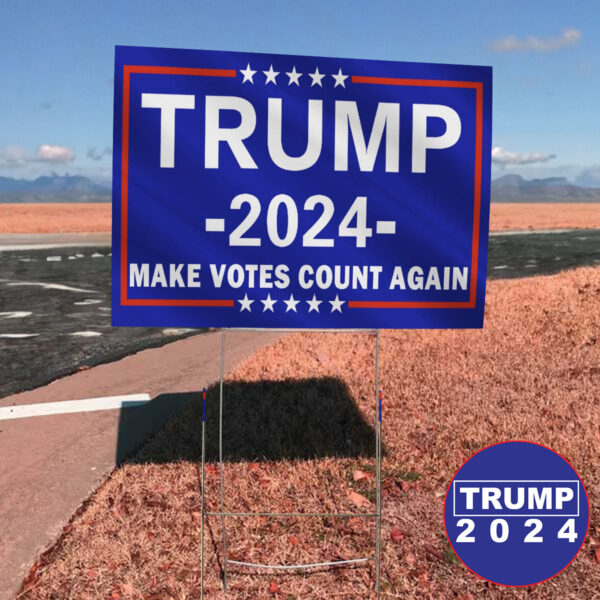 Trump 2024: Make Votes Count Again Yard Sign