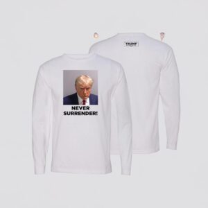 Trump 2024 Never Surrender Long Sleeve T Shirts