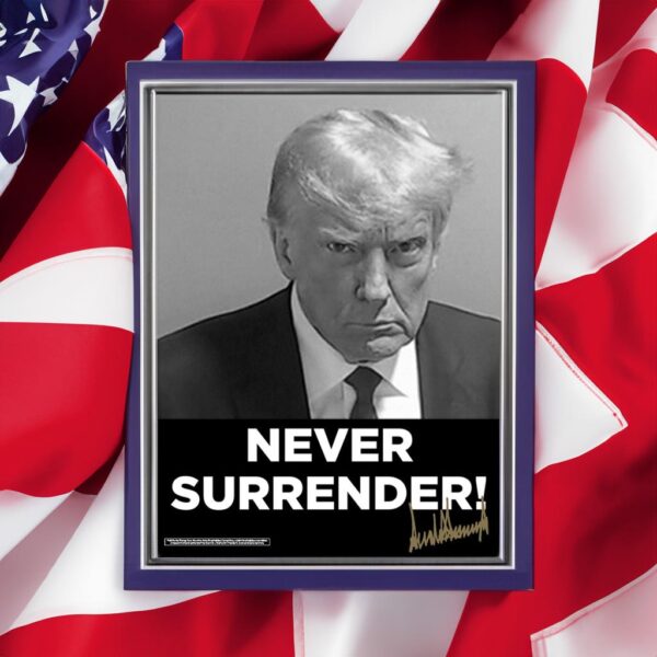 Trump Never Surrender Signed Poster - Image 6