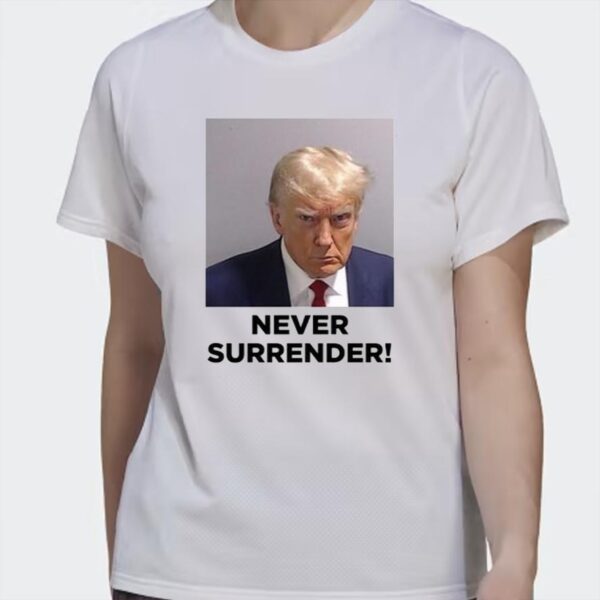 Trump 2024: Never Surrender - Show Your Support with Our Exclusive T-Shirt - Image 19